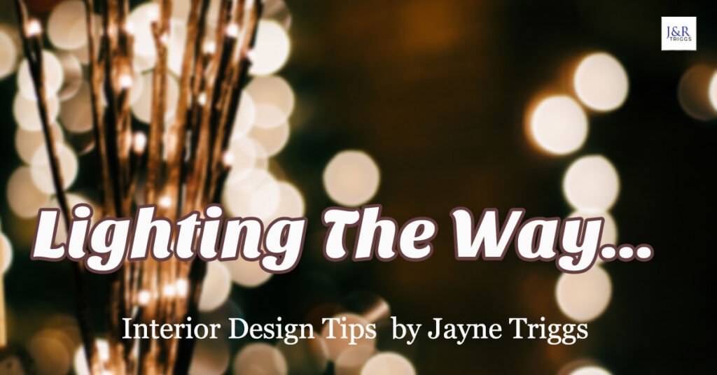 Lighting The Way Interior Design Tips by Jayne Triggs 