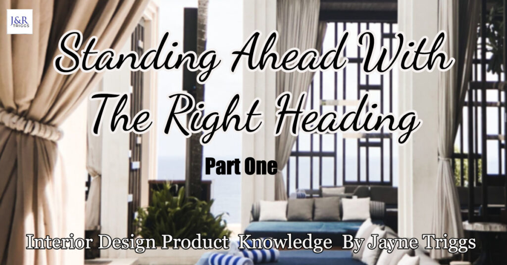 Standing ahead with the right heading part one interior design product knowledge by Jayne Triggs 