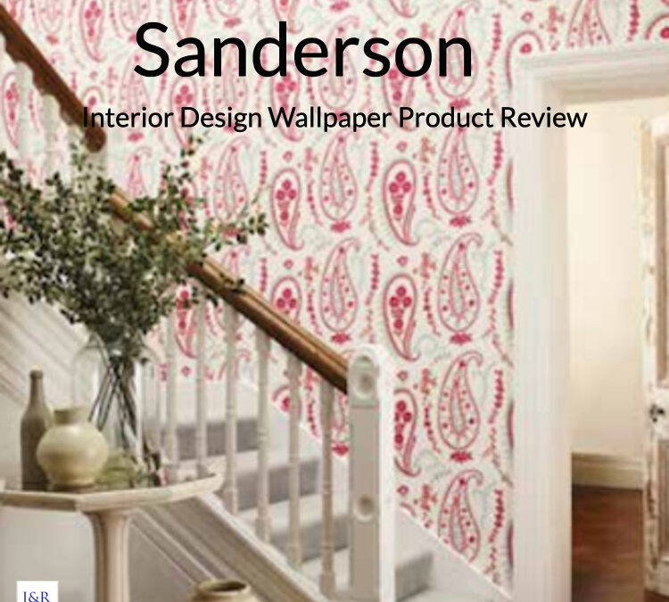 A Product Review For Sanderson Interior Design Company